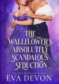 The Wallflower’s Absolutely Scandalous Seduction (The Notorious Briarwoods #1)
