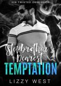 Stepbrother''s Dearest Temptation : Forbidden Forced Proximity Romance (His Twisted Obsession Book 2