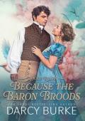 Because the Baron Broods