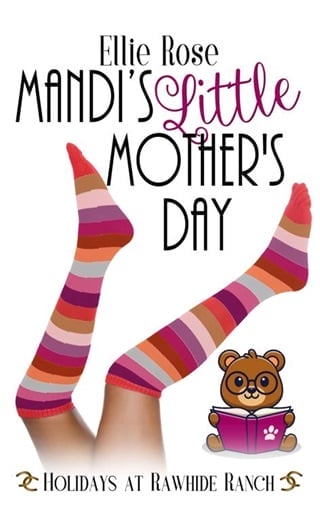 Mandi's Little Mother's Day: A Holidays at Rawhide Ranch Story
