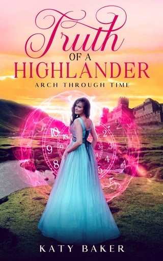 Truth of a Highlander: A Scottish Highland Romance (Arch Through Time Book 24)
