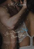 It''s Never Not Been You