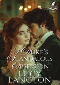 A Duke‘s Scandalous Obsession: A Historical Regency Romance Novel