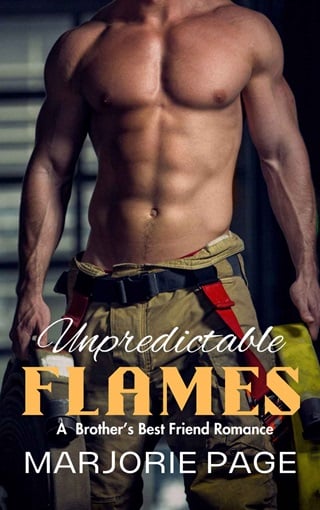 Unpredictable Flames: A Brother's Best Friend Romance