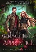 The Werewolf Hunter and the Apprentice (Chronicles of GHOST #2)