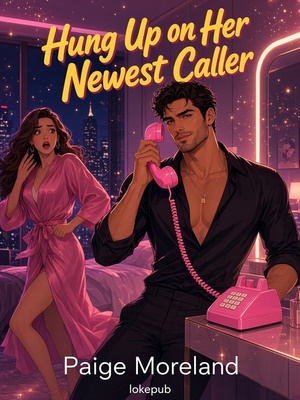 Hung Up on Her Newest Caller