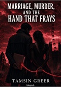 Marriage, Murder, and the Hand That Frays
