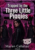Trapped by the Three Little Piggies