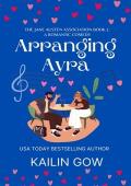 Arranging Ayra (The Jane Austen Association #1)
