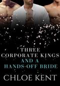 Three Corporate Kings and a Hands-Off Bride (Three Guys and a Girl Volume 2, #4)