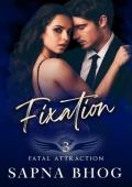 Fixation (Fatal Attraction #3)