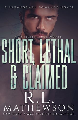 Short, Lethal & Claimed (The Pyte/Sentinel #8)