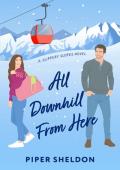 All Downhill From Here (Slippery Slopes #1)