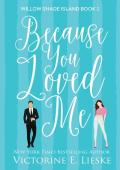 Because You Loved Me (Willow Shade Island #1)