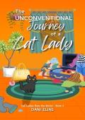 The Unconventional Journey of a Cat Lady (Cat Ladies Rule the World #2)