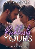 Recklessly Yours (Half Moon Lake #4)