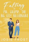 Falling For Mr. Grump, the Big City Billionaire (The Billionaires of Seaside Cove #3)