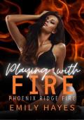 Playing With Fire (Phoenix Ridge Fire Department #8)
