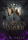Destiny’s Hammer (Celestial Dragon Riders #1)