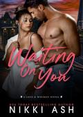 Waiting on You (Love & Whiskey #3)