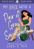 My Date With A Pair of Gray Sweatpant (Sentient Object Holiday)