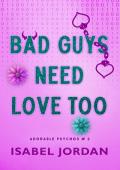 Bad Guys Need Love Too (Adorable Psychos #2)