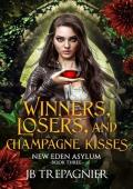 Winners, Losers, and Champagne Kisses (New Eden Asylum #3)