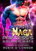 The Naga Princess’s Soldier Mate (Serpents of Serant #7)