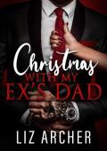Christmas with My Ex’s Dad (Forbidden Silver Foxes)