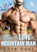 How to Love a Mountain Man (Infatuated #3)