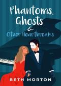 Phantoms, Ghosts & Other Heartbreaks