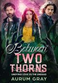 Between Two Thorns