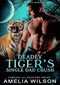 Deadly Tiger’s Single Dad Crush (Company 417 Shifters, #49)