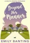Beyond Her Manner (South Downs Romance #3)