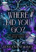 Where did you go? (Infatuated fae #3)