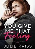 You Give Me That Feeling