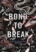 Bond to Break (Stolen Obsessions #4)