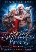 The Alpha’s Shattered Bonds (Feral Hearts Saga #1)
