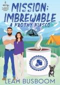 Mission: Imbrewable – A Frothy Fiasco (The Coffee Loft Series: Mountain Brew Collection)