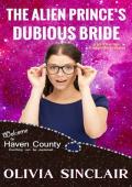 The Alien Prince’s Dubious Bride (Escape to Haven County)