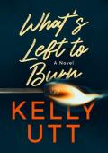 What’s Left to Burn