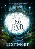 To No End (Tales of Forgotten Fae #1)