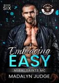 Embracing Easy (Miami Saints MC #6)