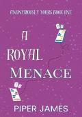 A Royal Menace (Anonymously Yours #1)