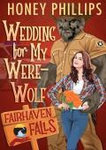 Wedding for My Werewolf (Fairhaven Falls #7)