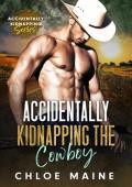 Accidentally Kidnapping the Cowboy (Accidentally Kidnapping)