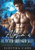 The Alpha’s Rejected Arranged Mate (Bluebell Valley Wolves #3)