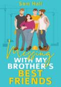 Messing With My Brother''s Best Friends: A Contemporary Reverse Harem Rom Com Romance