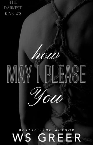 How May I Please You (The Darkest Kink #2) (The Darkest Kink Duet)