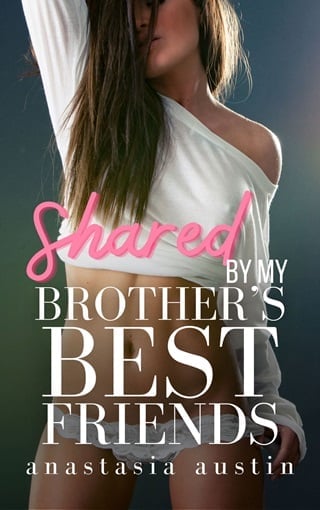 Shared by My Brother's Best Friends: A Short MMMF Reverse Harem/Why Choose Romance